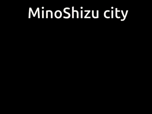 a picture of a city with the words minoshizo city