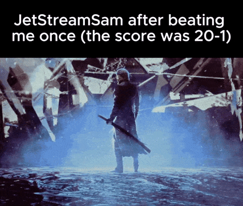 a man holding a sword with the words jetstreamsam after beating me once ( the score was 20-1 ) on the bottom