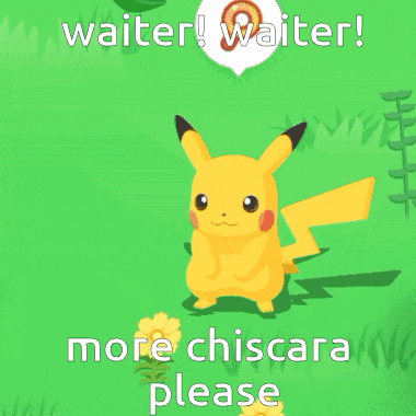 a pikachu with the words waiter waiter more chiscara please written below it