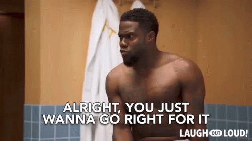 Alright You Just Wanna Go For It Kevin Hart GIF - Alright You Just Wanna Go For It Kevin Hart Cold As Balls GIFs