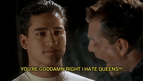 a man screaming at another man with the words " you 're goddamn right i hate queens "