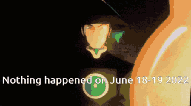 a cartoon of a man with the words nothing happened on june 18-19 2020 on the bottom