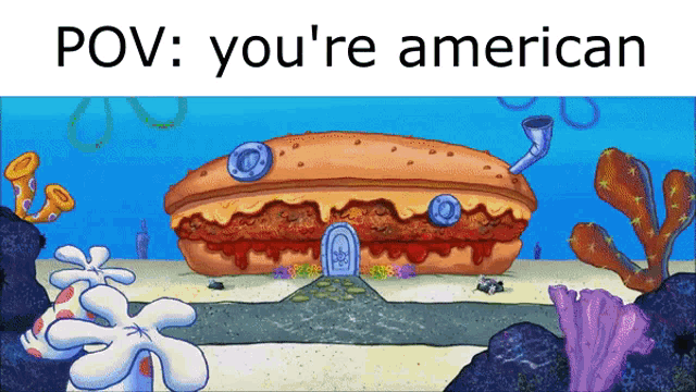 a cartoon scene with a hamburger and the words " pov : you 're american "