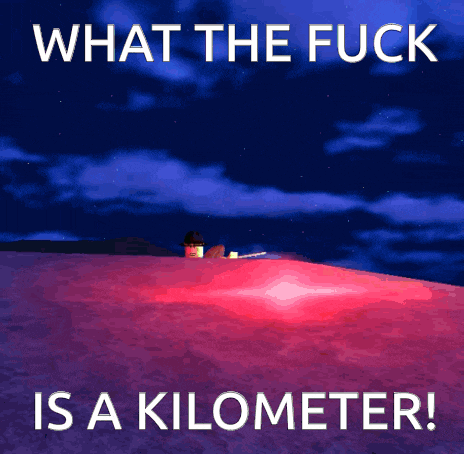 a poster that says " what the fuck is a kilometer " on it