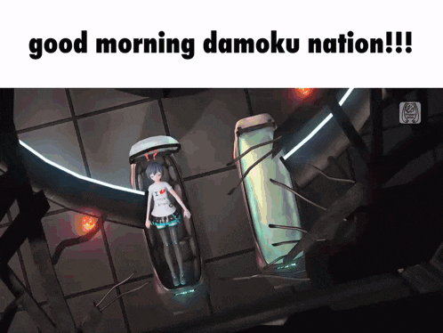 a picture of a girl in a capsule with the caption good morning damoku nation !!!