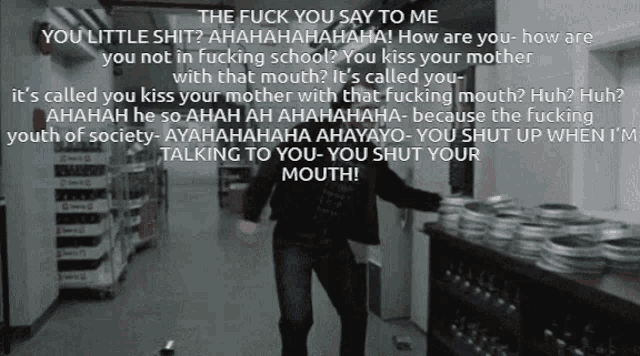 a man is standing in front of a shelf with a caption that says the fuck you say to me you little shit