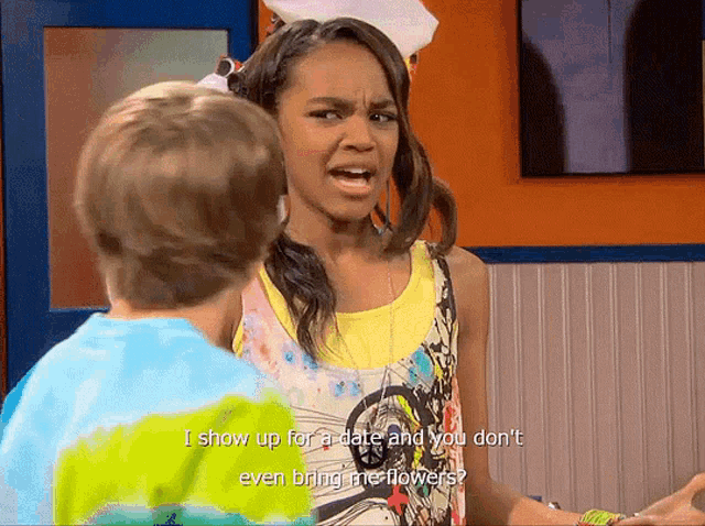 a girl talking to a boy with the words i show up for a date and you don 't even bring me flowers