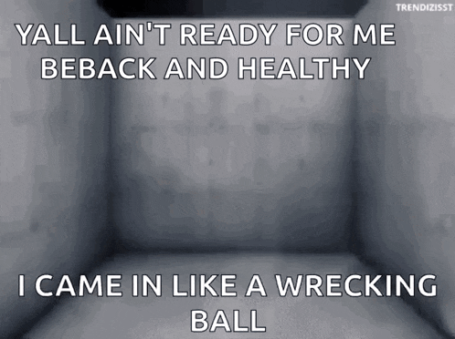 a meme that says yall ain 't ready for me beback and healthy