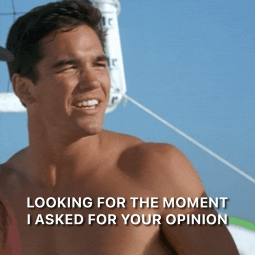 a shirtless man is smiling with the words " looking for the moment i asked for your opinion " above him