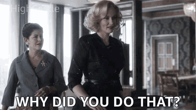 two women standing next to each other with the words " why did you do that "