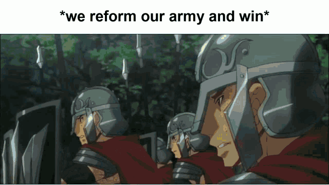 a group of soldiers are standing in a line and the caption says we reform our army and win