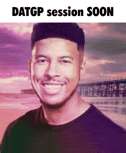a picture of a smiling man with the words datgp session soon below him