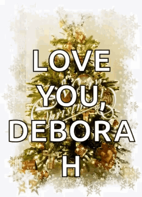 a picture of a christmas tree with the words love you debora h on it