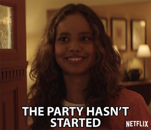 The Party Hasnt Started Not Yet Started GIF - The Party Hasnt Started Not Yet Started Its Not Over GIFs