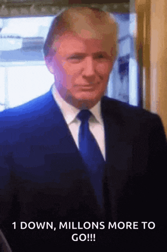 a man in a suit and tie says " 1 down , millions more to go "