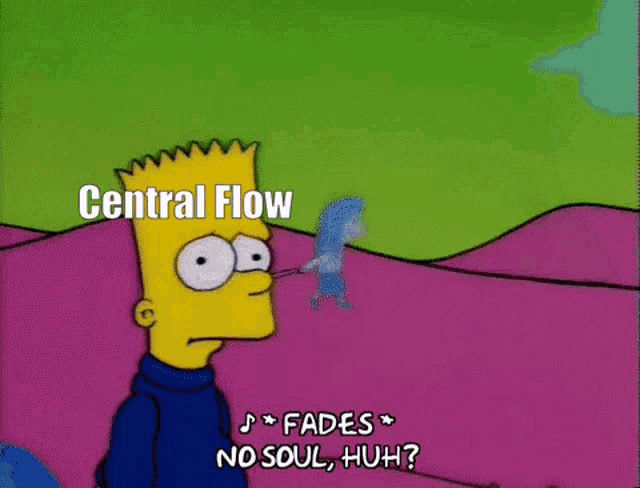 a cartoon of bart simpson says central flow fades no soul huh ?