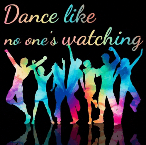 a poster that says ' dance like no one 's watching '