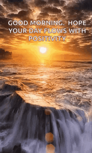 a picture of a waterfall with the words " good morning hope your day flows with positivity " on it
