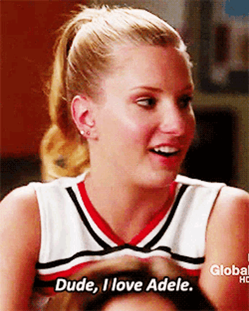 a cheerleader says dude i love adele on a global hd screen