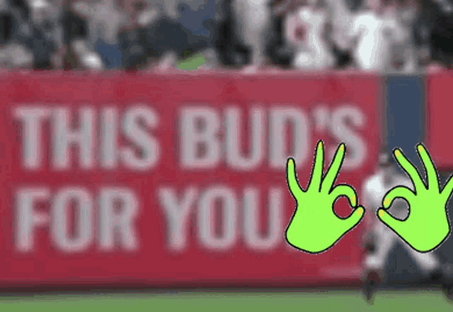 a green hand giving an ok sign in front of a sign that says " this bud 's for you "