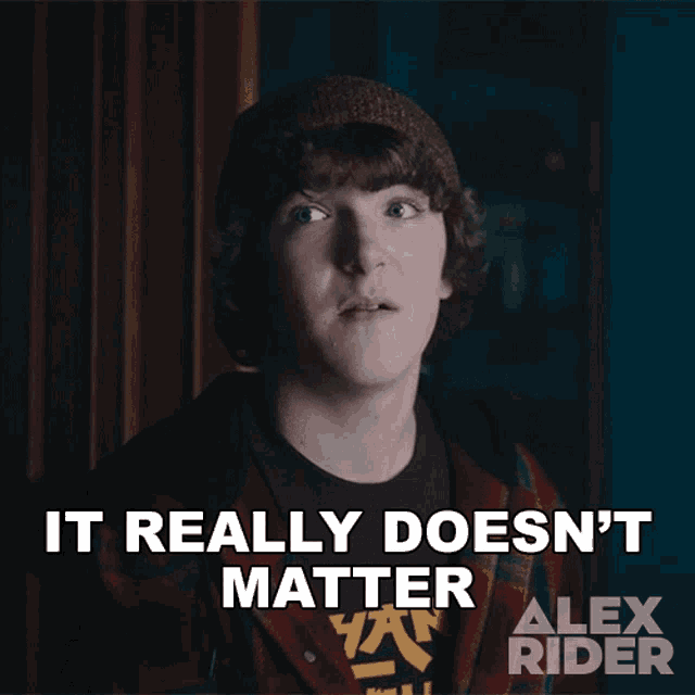 It Really Doesnt Matter Tom Harris GIF - It Really Doesnt Matter Tom Harris Alex Rider GIFs