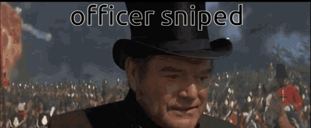 a man in a top hat with the words officer sniped written below him