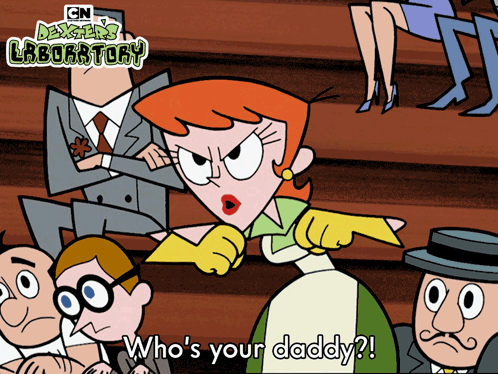 Who'S Your Daddy Mom GIF - Who'S Your Daddy Mom Dexter'S Laboratory GIFs