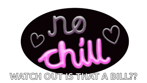 a neon sign that says no chill with hearts