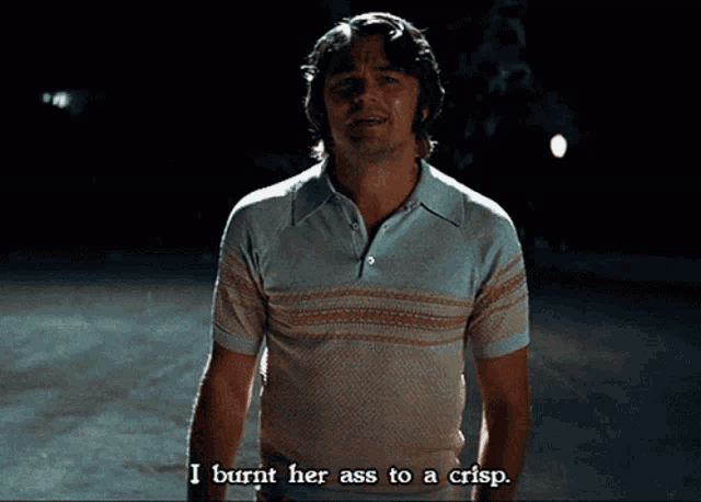 a man in a striped shirt is saying i burnt her ass to a crisp