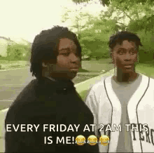 two men are standing next to each other on a sidewalk and one of them is saying `` every friday at 2 am this is me ! ''