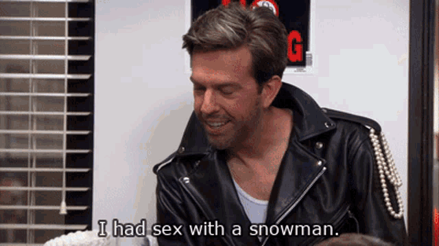 a man in a leather jacket is saying i had sex with a snowman