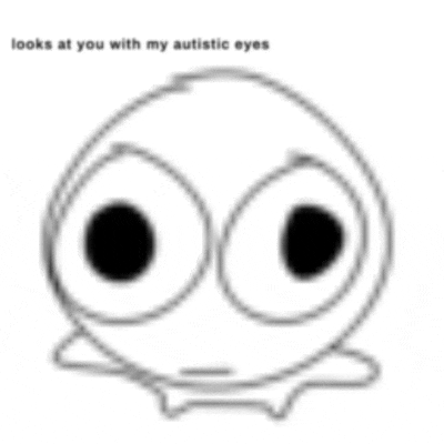 a black and white drawing of a smiley face with a caption that says `` looks at you with my autistic eyes '' .