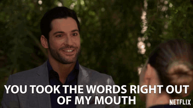 a man in a suit says " you took the words right out of my mouth " in front of a woman