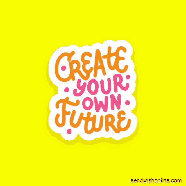 a colorful sticker that says create your own future