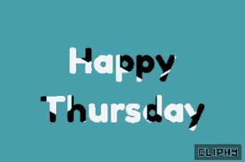 a blue background that says happy thursday