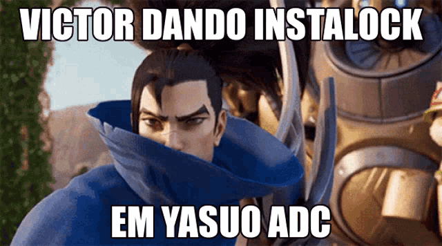 victor dando instalock em yasuo adc is written on a picture