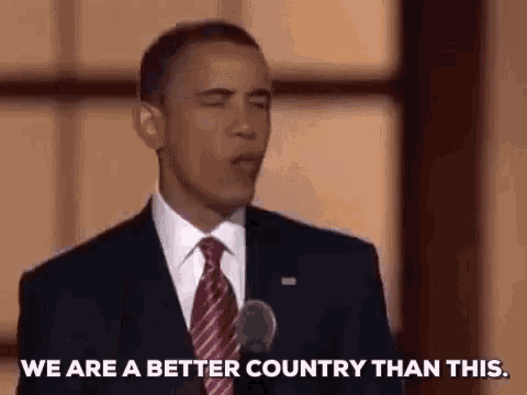 Barack Obama We Are A Better Country Than This GIF - Barack Obama We Are A Better Country Than This Better Country GIFs