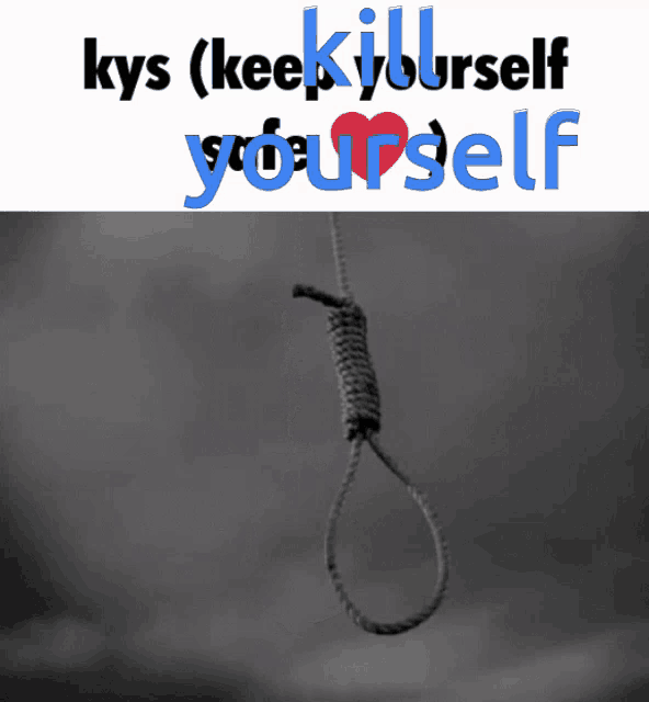 a picture of a noose with the words kys ( keek ) yourself yourself