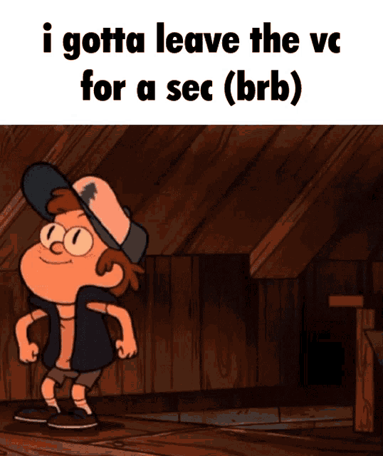 a cartoon character with the words i gotta leave the vc for a sec ( brb ) below him
