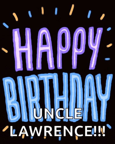 a black background with purple and blue text that reads happy birthday uncle lawrence