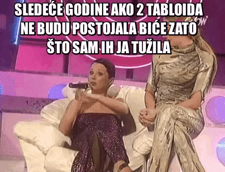two women are sitting on a couch and one is holding a microphone and the caption reads sledece godine ako 2 tabloida