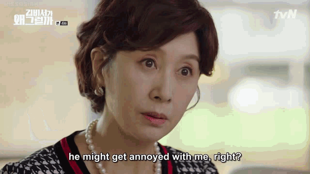 a woman says he might get annoyed with me right ?