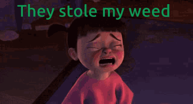 a little girl is crying with the words " they stole my weed " behind her