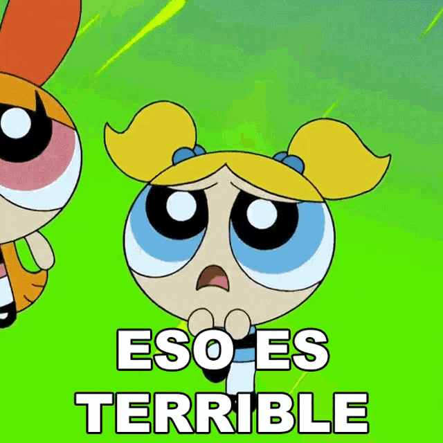 a bubbles from the powerpuff girls says eso es terrible