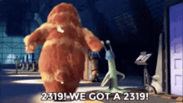 two monsters from monsters inc are standing next to each other and one of them says " 2319 we got a 2319 "