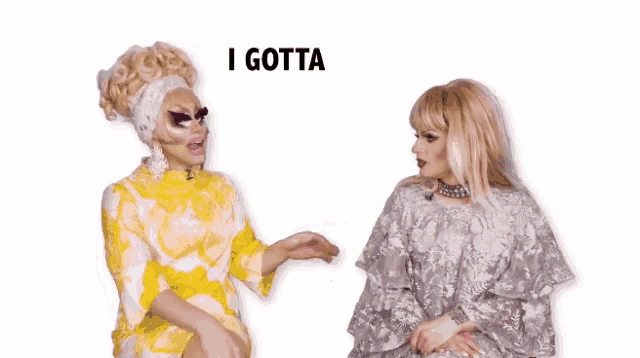 two drag queens are sitting next to each other with the words i gotta talk to you about something gay above them
