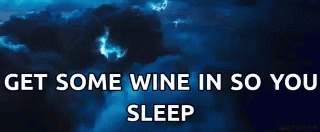 Storm Get Some Wine In So You Sleep GIF - Storm Get Some Wine In So You Sleep GIFs