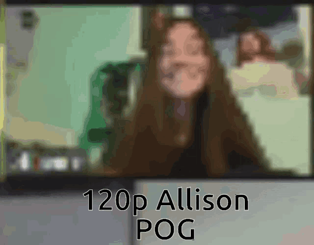a blurry picture of a woman with the words 120p allison pog written below it