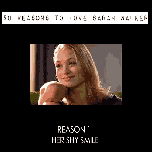 a poster that says 50 reasons to love sarah walker reason 1 : her shy smile