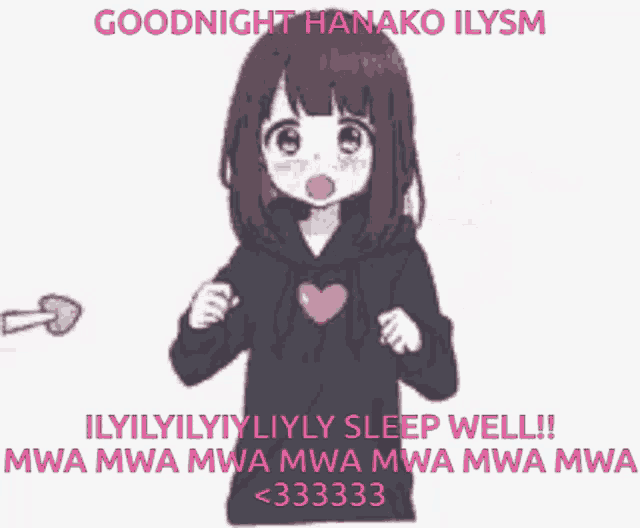 a girl is holding an arrow in her heart and says goodnight hanako ilysm .